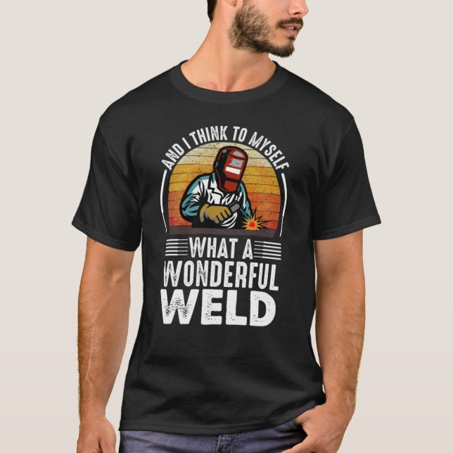 Camiseta E eu penso comigo mesmo Que maravilhosa Weld tem g (Frente)