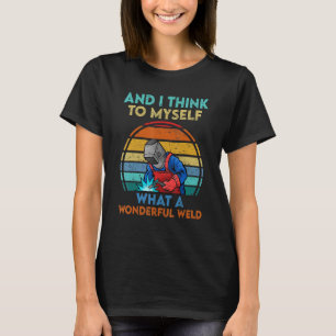 Camiseta E Eu Penso Comigo Mesmo Que Solda Maravilhosa