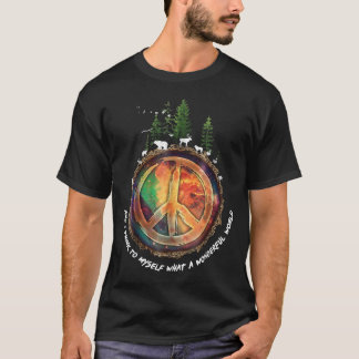 Camiseta E Eu Penso Em Mim Mesmo Que Um Mundo Maravilhoso H