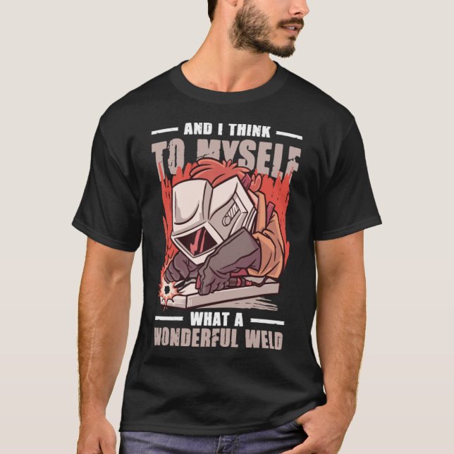 Camiseta E Eu Penso Para Mim Mesma Que Um Maravilhoso Solda (Frente)