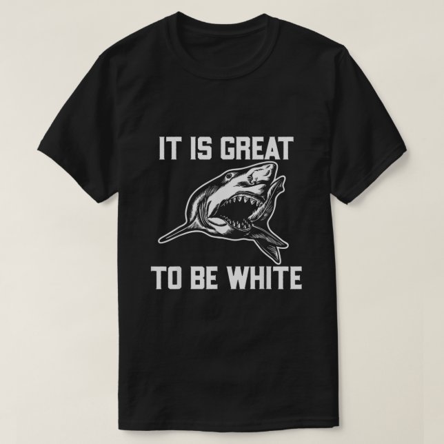 Camiseta É Excelente Ser Engraçado Com Tubarão Branco (Frente do Design)
