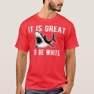 Camiseta É Excelente Ser Uma Fita De Tubarão Branco Engraça