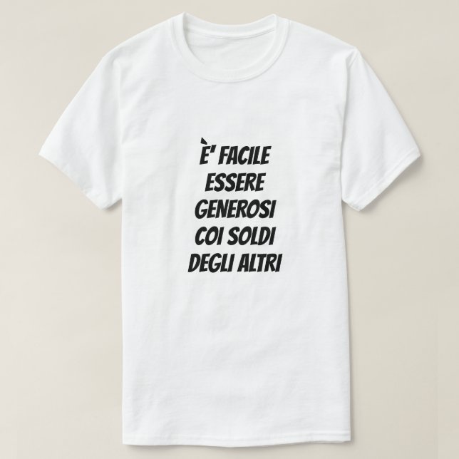 Camiseta É fácil ser generoso com o dinheiro de outras pess (Frente do Design)