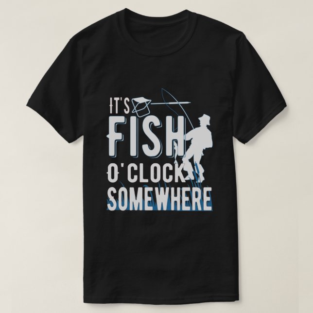 Camiseta É Fish O'clock em algum lugar - Entusiasta de pesc (Frente do Design)