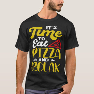 Camiseta É hora de comer pizza e relaxar
