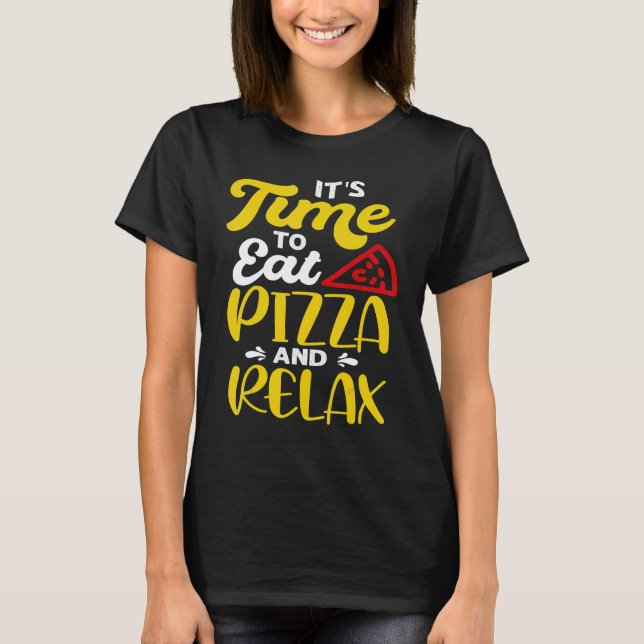 Camiseta É Hora De Comer Pizza E Relaxar (Frente)