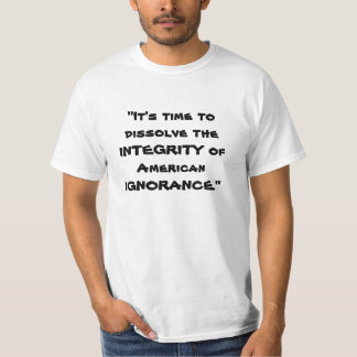 Camiseta "É hora de dissolver a INTEGRIDADE de América…