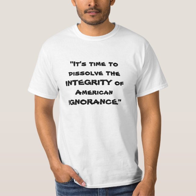 Camiseta "É hora de dissolver a INTEGRIDADE de América… (Frente)