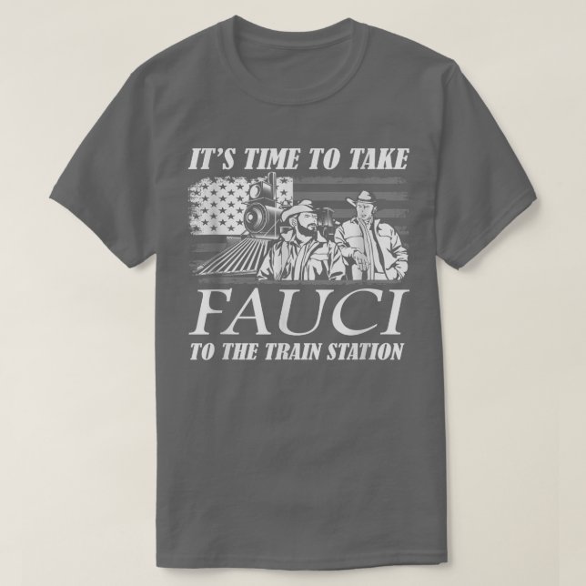 Camiseta É hora de levar Fauci para a estação de trem T-Shi (Frente do Design)