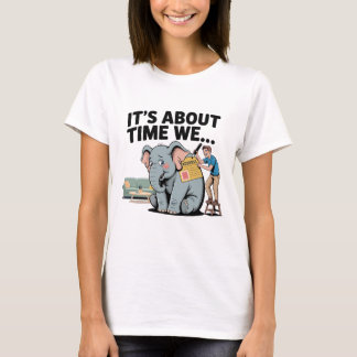 Camiseta É Hora De Nós… Elefante Engraçado na Sala