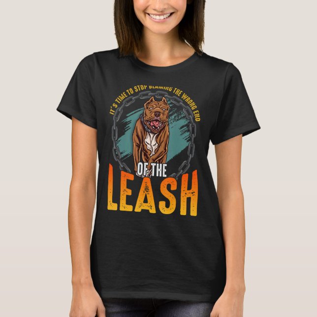 Camiseta É Hora De Parar A Extremidade Errada Do Leash Pitb (Frente)
