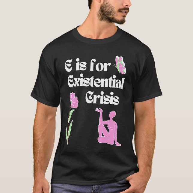 Camiseta E is for Existential Crisis Existentialism Philoso (Frente)