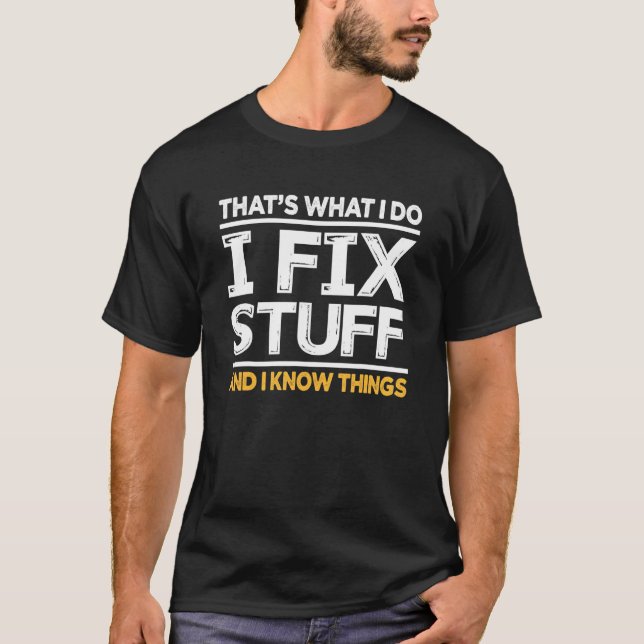 Camiseta É Isso Que Eu Faço Eu Conserto Coisas E Eu Sei Coi (Frente)