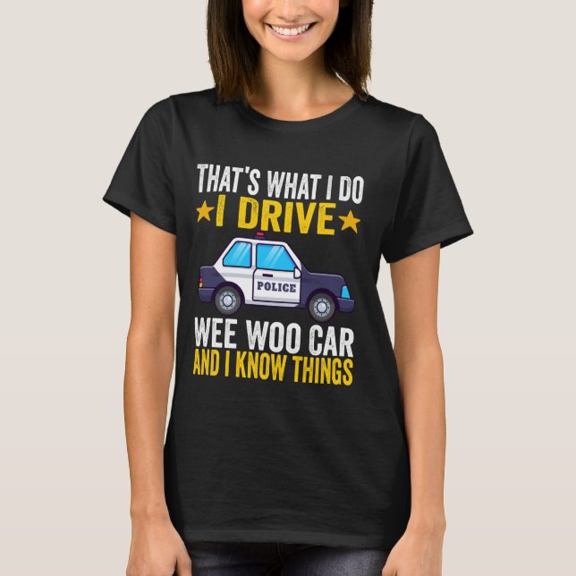 Camiseta É isso que eu faço, eu dirijo uma polícia engraçad (Frente)
