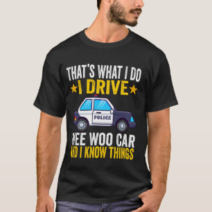 Camiseta É isso que eu faço, eu dirijo uma polícia engraçad