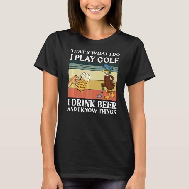 Camiseta É isso que eu faço, eu jogo golfe, bebo cerveja e  (Frente)