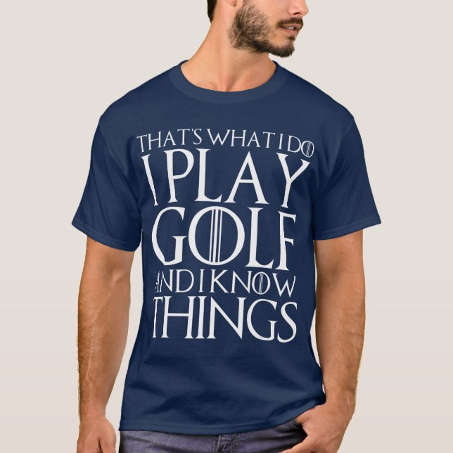 CAMISETA É ISSO QUE EU FAÇO, EU JOGO GOLFE E EU SEI AS COIS (Frente)