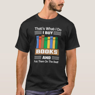 Camiseta É isso que eu faço para Comprar livros e colocá-lo