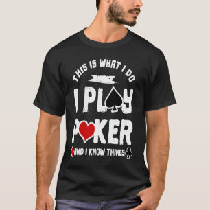 Camiseta É isso que eu faço para jogar jogos de pôquer