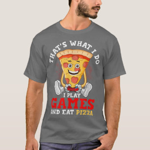 Camiseta É isso que eu faço para jogar jogos e comer pizza