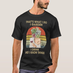 Camiseta É isso que eu garden eu bebo e sei coisas divertid