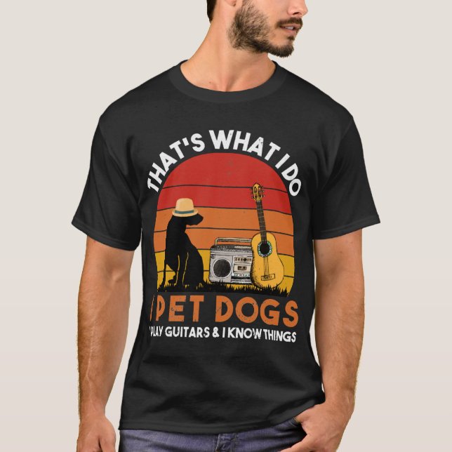 Camiseta É isso que faço com os cães de estimação e os guit (Frente)