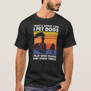Camiseta É isso que faço, pego cães que toco com trens.