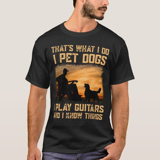 Camiseta É isso que faço, pego cães que toco guitarras e eu (Frente)
