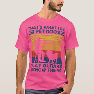Camiseta É isso que faço, pego cães que toco guitarras e se