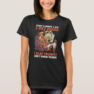 Camiseta É isso que faço, pego cães que toco trompete e sei