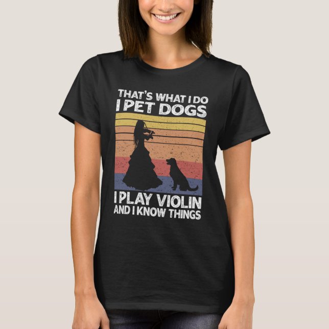 Camiseta É isso que faço, pego cães que toco violino e sei (Frente)