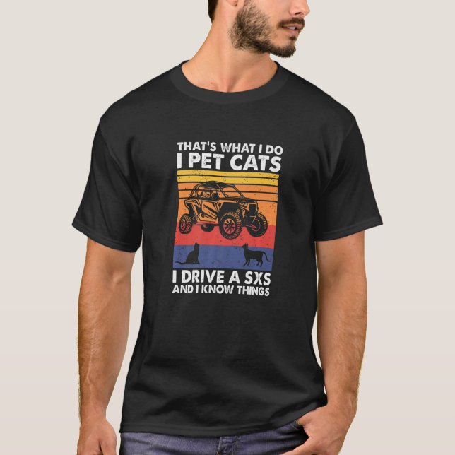 Camiseta É isso que faço, pego gatos que dirijo um SXS e se (Frente)