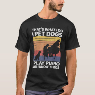 Camiseta É isso que faço, pinto cães, toco piano e sei