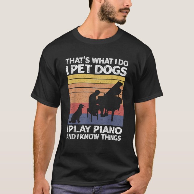 Camiseta É isso que faço, pinto cães, toco piano e sei (Frente)