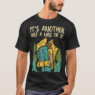 Camiseta É mais meia milha ou assim - Hiker Caminhando Moun