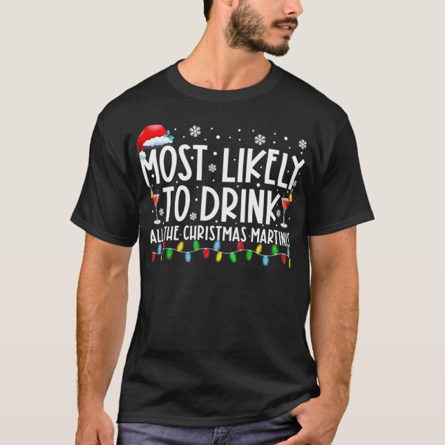 Camiseta É Mais Provável Beber Todo O Dr. Martinis De Natal (Frente)