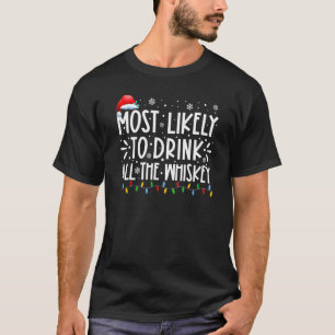 Camiseta É Mais Provável Que Beba Toda A Feliz De Whiskey.
