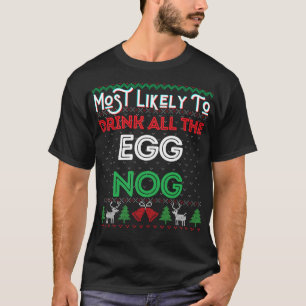 Camiseta É Mais Provável Que Beba Todo O Nog Ogly Christma
