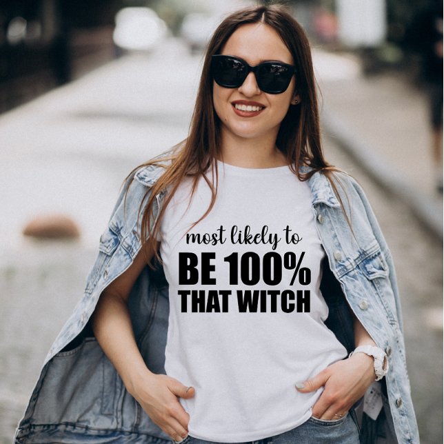 Camiseta É Mais Provável Que Seja 100% Aquela Bruxa Do Dia  (Criador carregado)