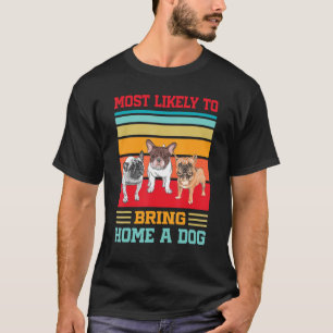 Camiseta É Mais Provável Trazer Para Casa Um Cachorro Engra