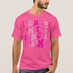 Camiseta É Me Hi EU Sou O Dançarino É Me
