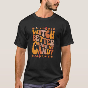 Camiseta É melhor a bruxa das mulheres ter o meu doce