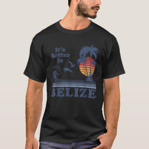 Camiseta É melhor em Belize Beach Vacage Retro Vintage