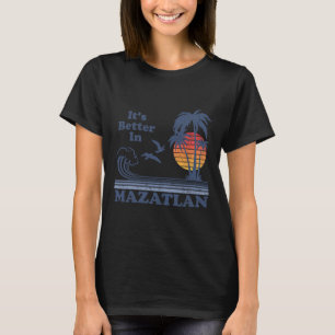 Camiseta É Melhor Em Mazatlan México Praia Vintage Retro