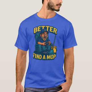 Camiseta "É Melhor Encontrar um Rodo – Está Ficando Grudent