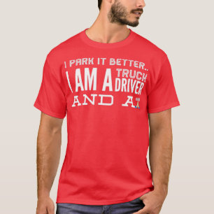 Camiseta É Melhor Eu Estacionar Eu Sou Um Motorista De Cami