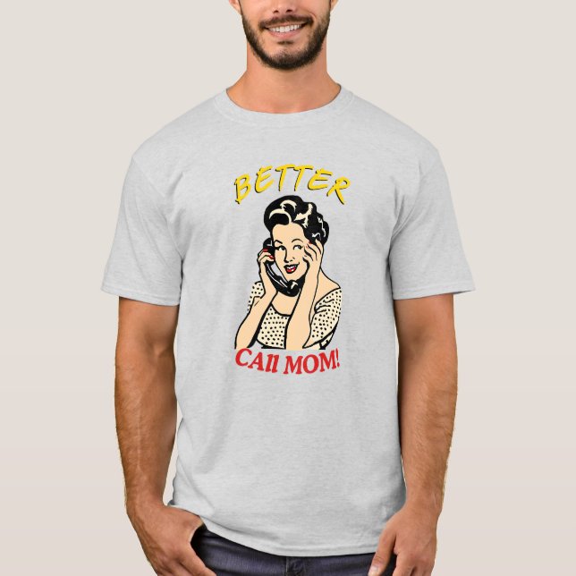 Camiseta É Melhor Ligar Para A Mãe! (Frente)
