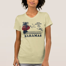 Camiseta É melhor no t-shirt de Bahamas