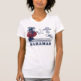 Camiseta É melhor no t-shirt de Bahamas
