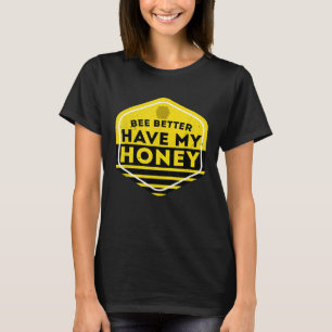 Camiseta É Melhor Que A Abelha Tenha O Meu Beekeeper